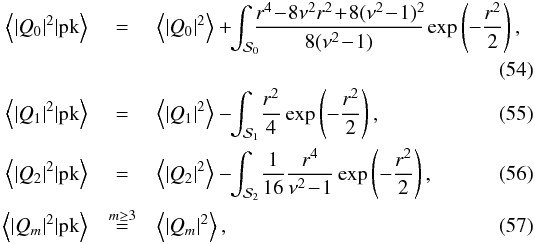 \begin{eqnarray} \left\langle |Q_{0}|^{2}|\textrm{pk}\right\rangle&=&\left\langle |Q_{0}|^{2}\right\rangle+\!\!\int_{{\cal S}_{0}}\!\!\!\frac{r^{4}\!-\!8\nu^{2}r^{2}\!+\!8(\nu^{2}\!-\!1)^{2}\!}{8(\nu^{2}\!-\!1)}\exp\left(-\frac {r^{2}}{2}\right)\label{eq:Q0th-rad},\notag \\\\ \left\langle |Q_{1}|^{2}|\textrm{pk}\right\rangle&=&\left\langle |Q_{1}|^{2}\right\rangle-\!\!\int_{{\cal S}_{1}}\!\frac {r^{2}}4 \exp\left(-\frac {r^{2}}{2}\right),\\ \left\langle |Q_{2}|^{2}|\textrm{pk}\right\rangle&=&\left\langle |Q_{2}|^{2}\right\rangle-\!\!\int_{{\cal S}_{2}}\!\frac 1 {16}\frac{r^{4}}{\nu^{2}\!-\!1}\exp\left(-\frac {r^{2}}{2}\right),\\ \left\langle |Q_{m}|^{2}|\textrm{pk}\right\rangle&\overset{ m\geq 3}{=}&\left\langle |Q_{m }|^{2}\right\rangle \label{eq:Qmth-rad}, \end{eqnarray}