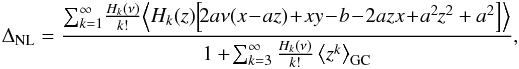 \begin{eqnarray*} \Delta_{\rm NL} = \frac{\sum_{k=1}^{\infty}\!\frac{H_{k}(\nu)}{k!}\!\left\langle H_{k}(z)\!\left[\!2a\nu(x\!-\!az)\!+\!xy\!-\!b\!-\!2azx\!+\!a^{2}z^{2}+a^{2}\right]\right\rangle}{1+\!\sum_{k=3}^{\infty}\frac{H_{k}(\nu)}{k!}\left\langle z^{k}\right\rangle_{\rm GC}}, \end{eqnarray*}