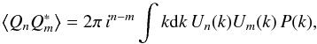 \begin{equation} \label{eq:mpolecov} \left\langle Q_n Q_m^* \right\rangle = 2 \pi \, i^{n-m} \int k\der k\, U_n(k)U_m(k)\, P(k), \end{equation}