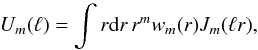 \begin{equation} \label{eq:weightHankel} U_m(\ell) = \int r \der r\, r^m w_m(r) J_m( \ell r), \end{equation}