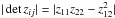 \hbox{$|\det z_{ij}|=|z_{11}z_{22}-z_{12}^{2}|$}