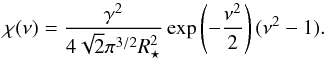 \begin{equation} \chi(\nu)=\frac{\gamma^{2}}{4\sqrt 2 \pi^{3/2}R_{\star}^{2}}\exp\left(-\frac{\nu^{2}}{2}\right)(\nu^{2}-1). \end{equation}