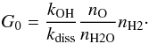 \begin{equation} G_0 = \frac{k_{\rm OH}}{k_{\rm diss}} \frac{n_{\rm O}}{n_{\rm H2O}} n_{\rm H2}\cdot \end{equation}