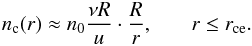 \begin{eqnarray} \label{nc(r)} n\ind{c}(r) \approx n_0 \frac{\nu R}{u} \cdot \frac{R}{r}, & & r \leq r\ind{ce}. \end{eqnarray}
