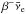 \hbox{$\beta^{-}\bar{\nu}_\text{e}$}