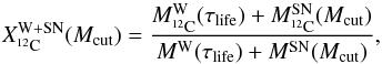 \begin{equation} \label{mwindsn} X^\text{W+SN}_{^{12}\text{C}}(M_\text{cut}) = \frac{M^\text{W}_{^{12}\text{C}}(\tau_\text{life}) + M^\text{SN}_{^{12}\text{C}}(M_\text{cut})}{M^\text{W}(\tau_\text{life}) + M^\text{SN}(M_\text{cut})} , \end{equation}