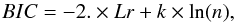 \begin{equation} \label{BIC} BIC = -2.\times Lr + k \times \ln(n), \end{equation}