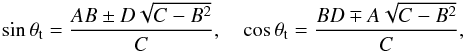 \begin{equation} \sin\theta\sbs{t} = \frac{AB \pm D\sqrt{C - B^2}}{C},\quad\cos\theta\sbs{t} = \frac{BD \mp A\sqrt{C - B^2}}{C}, \end{equation}