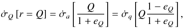 \begin{equation} \dot \sigma_Q\left[r = Q\right] = \dot \sigma_a\left[\frac{Q}{1 + e_Q}\right] = \dot \sigma_q\left[Q\frac{1 - e_Q}{1 + e_Q}\right], \end{equation}