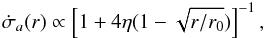 \begin{equation} \dot\sigma_a(r) \propto \left[1 + 4\eta(1 - \sqrt{r/r_0})\right]^{-1},\label{eq:sigma_wyatt} \end{equation}
