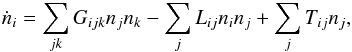 \begin{equation} \dot{n}_i = \sum_{jk}\limits G_{ijk} n_j n_k - \sum_j\limits L_{ij} n_i n_j + \sum_j\limits T_{ij} n_j, \end{equation}