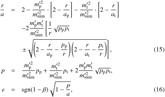 \begin{eqnarray} \frac{r}{a} &=& 2 - \frac{m\p'^2}{m\summe'^2}\cdot \left[2 - \frac{r}{a\p}\right] - \frac{m\t'^2}{m\summe'^2}\cdot \left[2 - \frac{r}{a\t}\right] \nonumber\\ & & - 2\frac{m\p' m\t'}{m\summe'^2} \left[\frac{1}{r}\sqrt{p\p p\t} \right.\nonumber\\ && \left.\pm \sqrt{\left(2 - \frac{r}{a\p} - \frac{p\p}{r}\right) \left(2 - \frac{r}{a\t} - \frac{p\t}{r}\right)}\right] \label{eqResult_a},\\ p &=& \frac{m\p'^2}{m\summe'^2}p\p + \frac{m\t'^2}{m\summe'^2}p\t + 2\frac{m\p'm\t'}{m\summe'^2}\sqrt{p\p p\t}, \nonumber\label{eqResult_p}\\ e &=& \mathrm{sgn}(1 - \beta) \sqrt{1 - \frac{p}{a}}\label{eqResult_e}, \end{eqnarray}