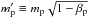 \hbox{$m\p' \equiv m\p \sqrt{1 - \beta\p}$}