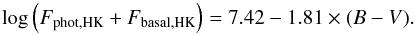 \begin{equation} \log{\left(F_\mathrm{phot,HK}+F_\mathrm{basal,HK}\right)} = 7.42 - 1.81 \times (B-V) . \end{equation}