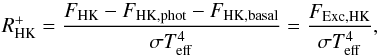 \begin{equation} \label{eq:rhkpdef} R_\mathrm{HK}^{+} = \frac{F_\mathrm{HK}-F_\mathrm{HK,phot}-F_\mathrm{HK,basal}}{\sigma T_\mathrm{eff}^4} = \frac{F_\mathrm{Exc,HK}}{\sigma T_\mathrm{eff}^4}, \end{equation}