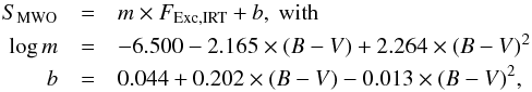 \begin{eqnarray} \label{eq:s_from_irt} S_\mathrm{MWO} & = &m \times F_\mathrm{Exc,IRT} + b,\mathrm{~with}\\ \log{m} &=& -6.500 - 2.165 \times (B-V) + 2.264 \times (B-V)^{2}\nonumber \\ b &= &0.044 + 0.202 \times (B-V) - 0.013 \times (B-V)^{2} , \nonumber \end{eqnarray}
