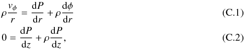 \appendix \setcounter{section}{3} \begin{eqnarray} && \rho \frac{v_\phi}{r} = \frac{\mathrm{d}P}{\mathrm{d}r} + \rho \frac{\mathrm{d}\phi}{\mathrm{d}r} \label{eq: hydrostatic equations}\\ && 0 = \frac{\mathrm{d}P}{\mathrm{d}z} + \rho \frac{\mathrm{d}P}{\mathrm{d}z}, \end{eqnarray}