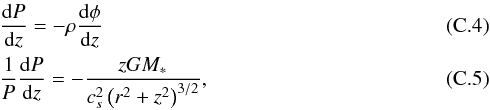 \appendix \setcounter{section}{3} \begin{eqnarray} && \frac{\mathrm{d}P}{\mathrm{d}z} = -\rho\frac{\mathrm{d}\phi}{\mathrm{d}z} \label{eq: differential P}\\ && \frac{1}{P} \frac{\mathrm{d}P}{\mathrm{d}z} = - \frac{zGM_*}{c_s^2 \left(r^2 + z^2\right)^{3/2}}, \end{eqnarray}