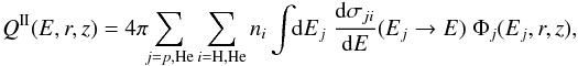 \begin{equation} \label{eq:SecondarySourceTerm} Q^{\rm II}(E, r, z) = 4 \pi \! \! \sum_{j = p, \rm He} \sum_{i = \rm {H,He}} n_i \int \! \! {\rm d}E_j \; \frac{{\rm d}\sigma_{ji}}{{\rm d}E}(E_j \rightarrow E) \; \Phi_j(E_j, r, z), \end{equation}