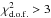 \hbox{$\chi^{2}_{\rm d.o.f.}>3$}