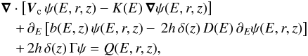 \begin{eqnarray} \label{eq:full_transport} &&\vec{\nabla} \cdot \left[ \vecVc \, \psi(E, r, z) - K(E) \, \vec{\nabla} \psi(E, r, z) \right] \notag \\ &&\quad+\,\partial_E \left[ b(E,z) \, \psi(E, r, z) - \, 2h \, \delta(z) \, D(E) \, \partial_{E}\psi(E, r, z) \right] \notag \\ &&\quad+\,2h \, \delta(z) \, \Gamma \psi = Q(E, r, z), \end{eqnarray}