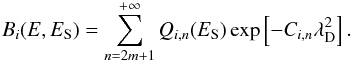 \begin{equation} B_i(E, E_{\rm S}) = \sum \limits_{n=2m+1}^{+\infty} Q_{i,n}(E_{\rm S}) \exp\left[ - C_{i,n} \lambda_{\rm D}^2 \right]. \end{equation}