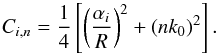\begin{equation} C_{i,n} = \frac{1}{4} \left[ \left( \frac{\alpha_i}{R} \right)^2 + (n k_0)^2 \right]. \end{equation}