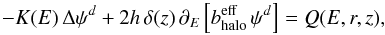 \begin{equation} \label{eq:HE_transport_disc} - K(E) \, \Delta \psi^d + 2h \, \delta(z) \, \partial_E \left[ \beff \, \psi^d \right] = Q(E, r, z), \end{equation}