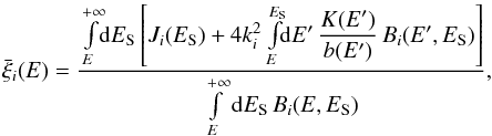 \begin{equation} \label{eq:xi_moyen_general} \bar{\xi}_i(E) = \frac{\int \limits_E^{+\infty} \!\! {\rm d}E_{\rm S} \left[ J_i(E_{\rm S}) + 4k_i^2 \int \limits_E^{E_{\rm S}} \! \! {\rm d}E' \, \dfrac{K(E')}{b(E')} \, B_i(E', E_{\rm S}) \right] }{ \int \limits_E^{+\infty} {\rm d}E_{\rm S} \, B_i(E, E_{\rm S}) }, \end{equation}
