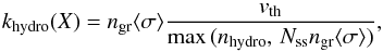 \begin{equation} k_{\rm hydro}(X) = n_{\rm gr} \langle \sigma \rangle \frac{v_{\rm th}}{\max{(n_{\rm hydro},\,N_{\rm ss}n_{\rm gr} \langle \sigma \rangle)}}, \end{equation}