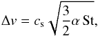 \begin{equation} \Delta v = c_{\rm s} \sqrt{\frac{3}{2} \alpha\, {\rm St} } , \end{equation}