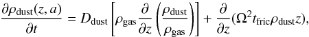 \begin{equation} \frac{\partial \rho_{\rm dust}(z,a)}{\partial t} = D_{\rm dust} \left[ \rho_{\rm gas} \frac{\partial}{\partial z} \left( \frac{\rho_{\rm dust}}{\rho_{\rm gas}} \right) \right] + \frac{\partial}{\partial z} ( \Omega^2 t_{\rm fric} \rho_{\rm dust} z ), \label{eq:adv_diff} \end{equation}