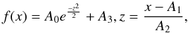 $$f(x)=A_0e^{\frac{-z^2}{2}}+A_3, z=\frac{x-A_1}{A_2},$$