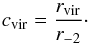 \begin{equation} c_{\text{vir}} = \frac{r_{\text{vir}}}{r_{-2}}\cdot \end{equation}