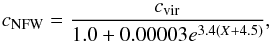 \begin{equation} c_{\text{NFW}} = \frac{c_{\text{vir}}}{1.0+0.00003e^{3.4(X+4.5)}}, \end{equation}