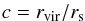 \begin{equation} c = r_{\text{vir}}/r_{\text{s}} \end{equation}