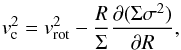 \begin{equation} \label{eq:correction} v^{2}_{\text{c}} = v^{2}_{\text{rot}} - \frac{R}{\Sigma} \frac{\partial (\Sigma\sigma^{2})}{\partial R}, \end{equation}