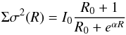 \begin{equation} \Sigma\sigma^{2}(R) = I_{0} \frac{R_{0}+1}{R_{0}+e^{\alpha R}} \end{equation}