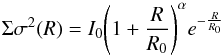 \begin{equation} \Sigma\sigma^{2}(R) = I_{0} \Bigg(1+\frac{R}{R_0}\Bigg)^{\alpha} e^{-\frac{R}{R_0}} \end{equation}