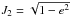\hbox{$J_{2} = \sqrt{1 - e^{2}}$}