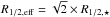 \hbox{$R_{1/2,\rm eff}=\sqrt{2} \times R_{1/2,\star}$}