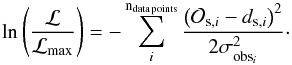\begin{equation} \ln\left(\frac{\mathcal{L}}{\mathcal{L}_\mathrm{max}}\right) = -\sum_i^{\mathrm{n}_\mathrm{data\,points}}\frac{\left(\mathcal{O}_{\mathrm{s,}i}-{d}_{\mathrm{s},i}\right)^2}{2\sigma_{\mathrm{obs}_i}^2}\cdot \end{equation}