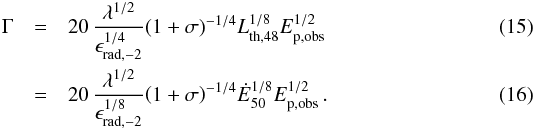 \begin{eqnarray} \label{eq:GAph} \Gamma&=&20\,{\lambda^{1/2}\over \epsilon_{\rm rad,-2}^{1/4}}{\left( 1+\sigma\right)}^{-1/4}L_{\rm th,48}^{1/8}E_{\rm p,obs}^{1/2}\\ &=&20\,{\lambda^{1/2}\over \epsilon_{\rm rad,-2}^{1/8}}{\left(1+\sigma\right)}^{-1/4}{\dot E}_{50}^{1/8}E_{\rm p,obs}^{1/2}\,. \end{eqnarray}