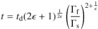 \begin{equation} t=t_{\rm d} (2\epsilon+1)^{1\over 2 \epsilon} \left(\frac{\Gamma_{\rm f}}{\Gamma_{\rm s}}\right)^{2+\frac{1}{\epsilon}} \end{equation}