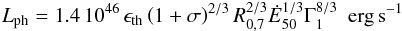 \begin{equation} \label{eq:Lph2} L_{\rm ph}=1.4\,10^{46}\,\epsilon_{\rm th}\left(1+\sigma\right)^{2/3}R_{0,7}^{2/3}{\dot E}_{50}^{1/3}\Gamma_{1}^{8/3}\ {\rm~erg\,s}^{-1} \end{equation}