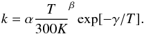 \appendix \setcounter{section}{1} \begin{equation} \label{eq:1} k = \alpha \frac{T}{300K}^\beta \exp[-\gamma/T]. \end{equation}