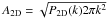 \hbox{$A_{\rm 2D}=\sqrt{P_{\rm 2D}(k)2\pi k^2}$}