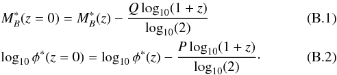 \appendix \setcounter{section}{2} \begin{eqnarray} &&M^*_B(z=0)=M^*_B(z)-\frac{Q \log_{10}(1+z)}{\log_{10}(2)} \label{eq:Mbjohnson} \\ &&\log_{10}\phi^*(z=0)=\log_{10}\phi^*(z)-\frac{P \log_{10}(1+z)}{\log_{10}(2)}\cdot \label{eq:Phiz05} \end{eqnarray}