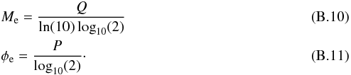 \appendix \setcounter{section}{2} \begin{eqnarray} &&M_{\rm e}=\frac{Q}{\ln(10) \log_{10}(2)} \\ &&\phi_{\rm e}=\frac{P}{\log_{10}(2)}\cdot \end{eqnarray}