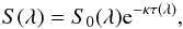 \begin{equation} S(\lambda) = S_0(\lambda) {\rm e}^{-\kappa\tau(\lambda)}, \end{equation}
